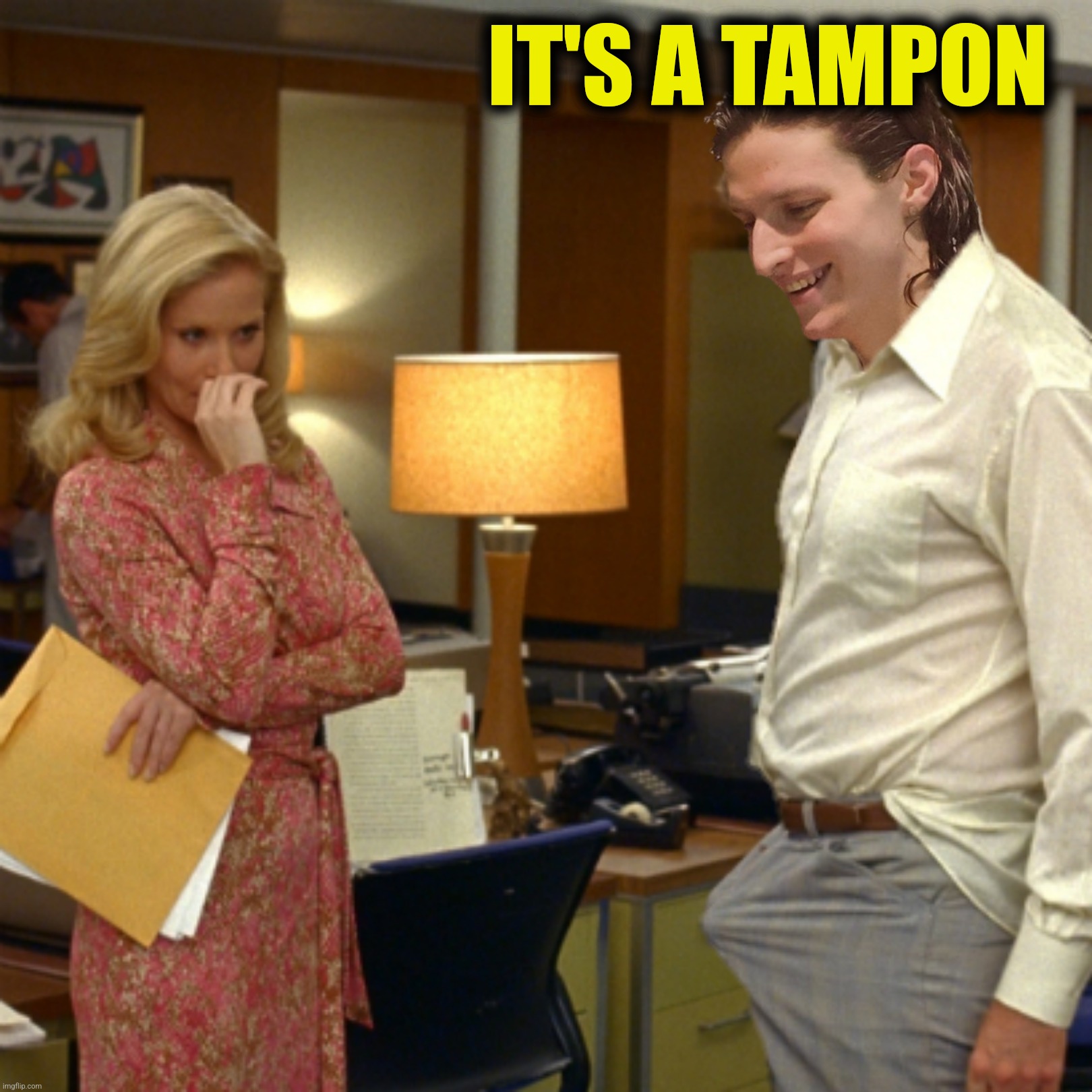 IT'S A TAMPON | made w/ Imgflip meme maker