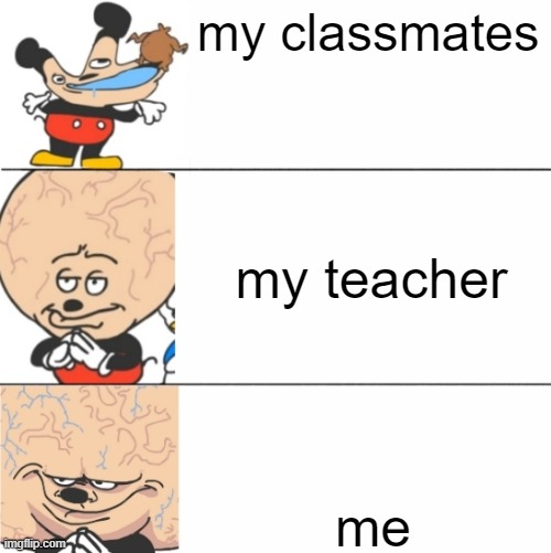 i have 336 iq | my classmates; my teacher; me | image tagged in expanding brain mokey | made w/ Imgflip meme maker