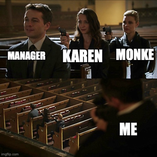 Assassination chain | MANAGER KAREN MONKE ME | image tagged in assassination chain | made w/ Imgflip meme maker