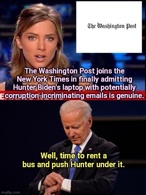 Hunter's laptop: Joe Biden reads the handwriting on the bus terminal wall | The Washington Post joins the New York Times in finally admitting Hunter Biden's laptop with potentially corruption-incriminating emails is genuine. Well, time to rent a bus and push Hunter under it. | image tagged in washington post,new york times,joe biden,hunter biden laptop,biden family corruption,political humor | made w/ Imgflip meme maker