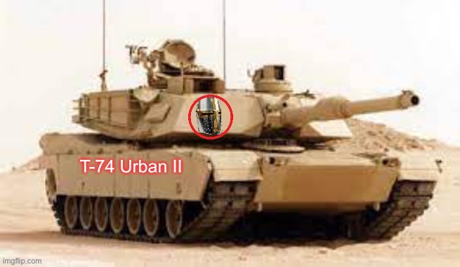 T-74 Urban II | image tagged in t-74 urban ii | made w/ Imgflip meme maker