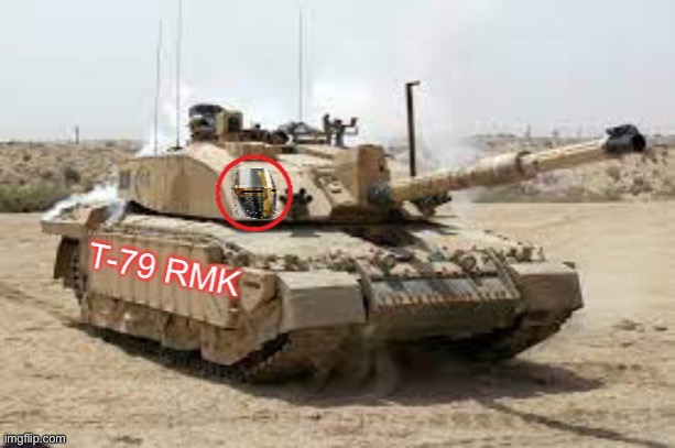 T-79 RMK | image tagged in t-79 rmk | made w/ Imgflip meme maker