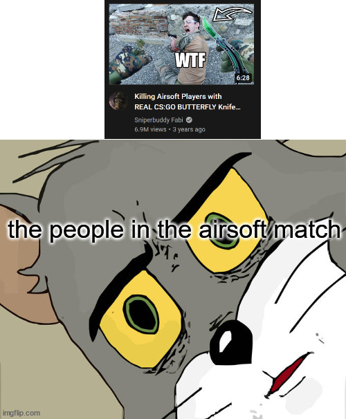 wait a sec | the people in the airsoft match | image tagged in memes,unsettled tom | made w/ Imgflip meme maker