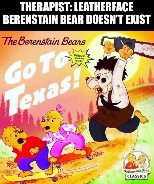 He's wearing her face. - Sister Bear | image tagged in bear,texas chainsaw massacre | made w/ Imgflip meme maker