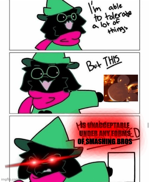 This is unacceptable, nintendo | IS UNACCEPTABLE UNDER ANY FORMS OF SMASHING BROS | image tagged in ralsei destroy,unacceptable,super smash bros,kingdom hearts | made w/ Imgflip meme maker