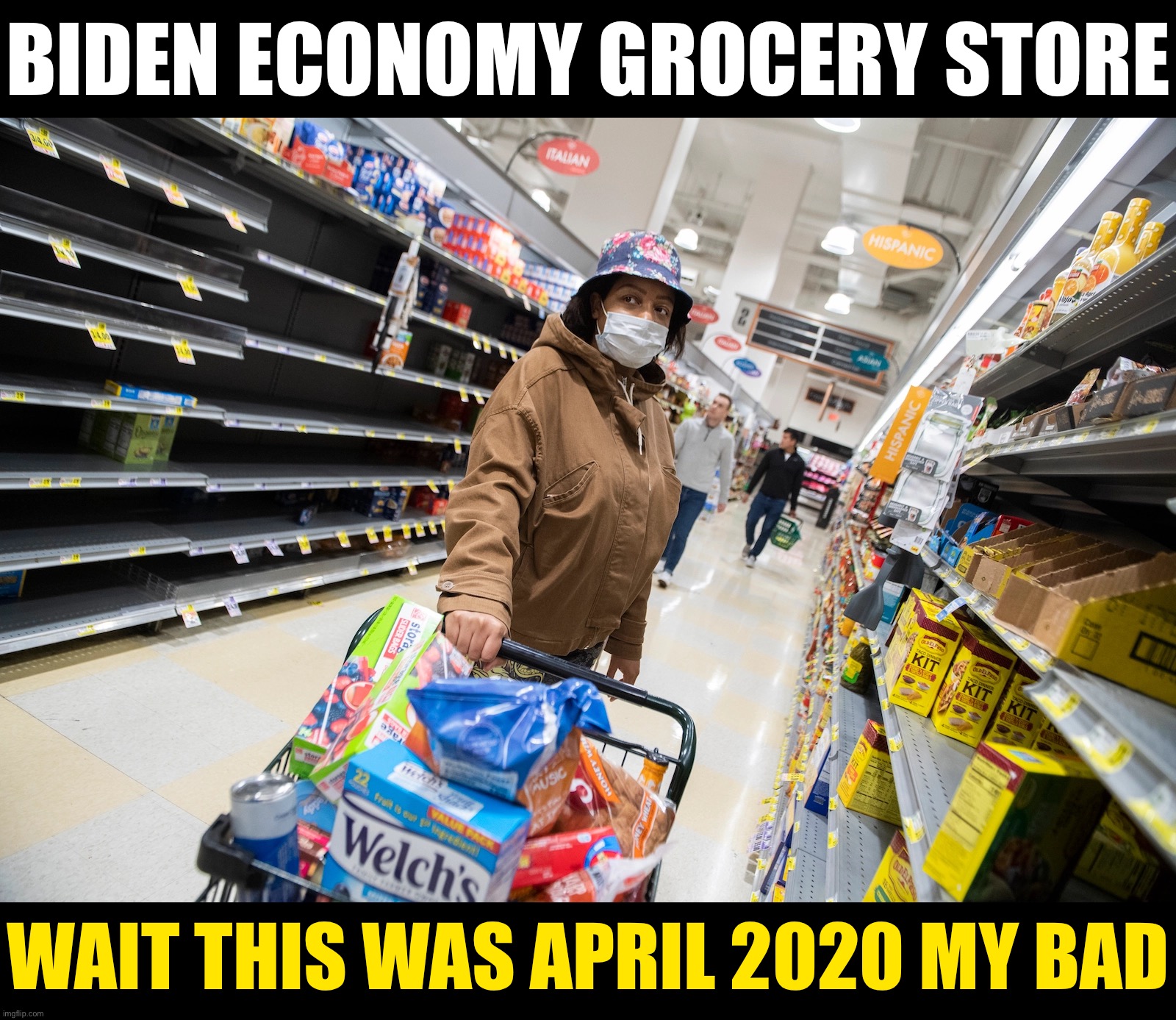 BIDEN ECONOMY GROCERY STORE; WAIT THIS WAS APRIL 2020 MY BAD | made w/ Imgflip meme maker