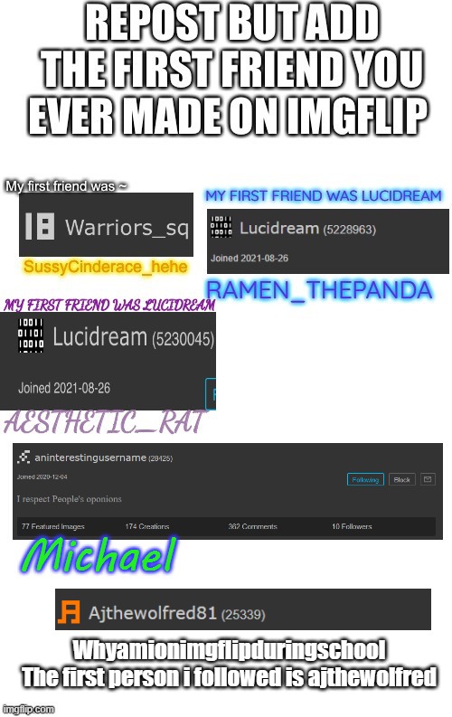 e | Whyamionimgflipduringschool
The first person i followed is ajthewolfred | image tagged in e | made w/ Imgflip meme maker