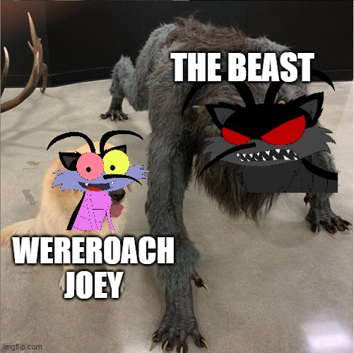 Wereroach Joey vs. The Beast | THE BEAST; WEREROACH JOEY | image tagged in dog vs werewolf | made w/ Imgflip meme maker