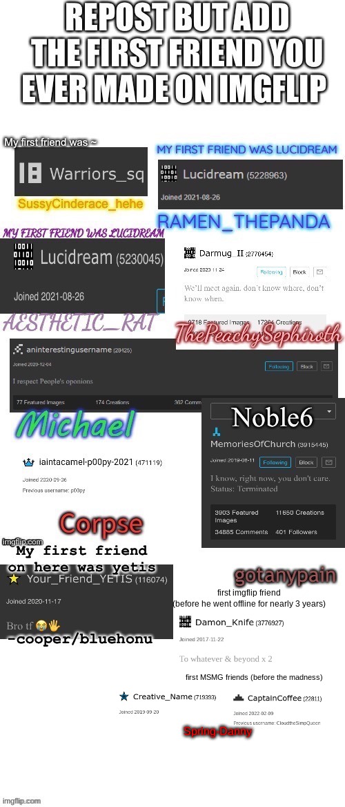 first imgflip friend
(before he went offline for nearly 3 years); first MSMG friends (before the madness); Spring-Danny | made w/ Imgflip meme maker