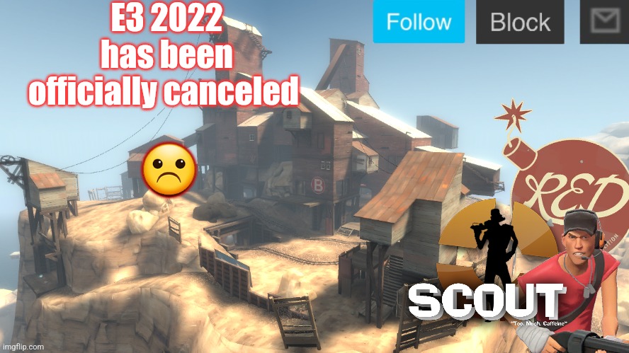 Sad | E3 2022 has been officially canceled; ☹️ | image tagged in scouts 4 announcement temp | made w/ Imgflip meme maker