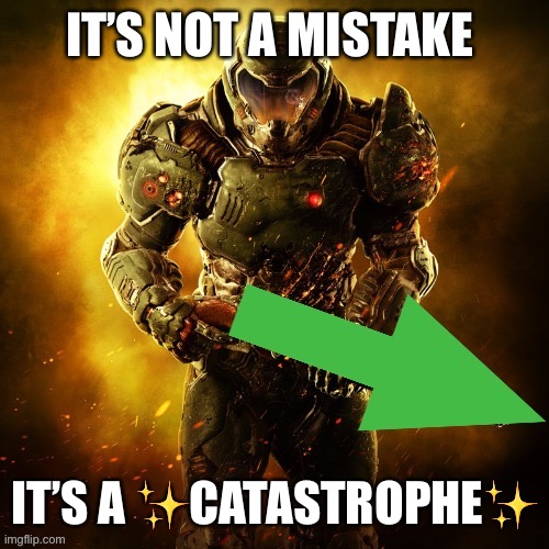 Jellyratio | IT’S NOT A MISTAKE; IT’S A ✨CATASTROPHE✨ | image tagged in doomguy upvotes,jellybean | made w/ Imgflip meme maker