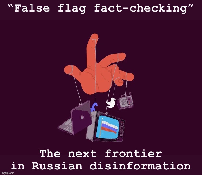 How it works: 1. Produce false content. 2. Debunk it. 3. Include logic in the “debunking” that undermines true information. | image tagged in false flag fact checking | made w/ Imgflip meme maker