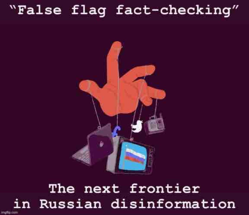 How it works: 1. Produce false content. 2. Debunk it. 3. Include logic in the “debunking” that undermines true information. | image tagged in false flag fact checking | made w/ Imgflip meme maker