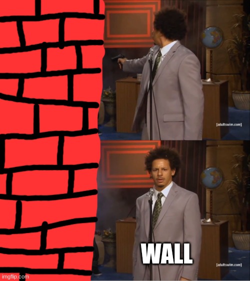 Who Killed Hannibal | WALL | image tagged in memes,who killed hannibal | made w/ Imgflip meme maker