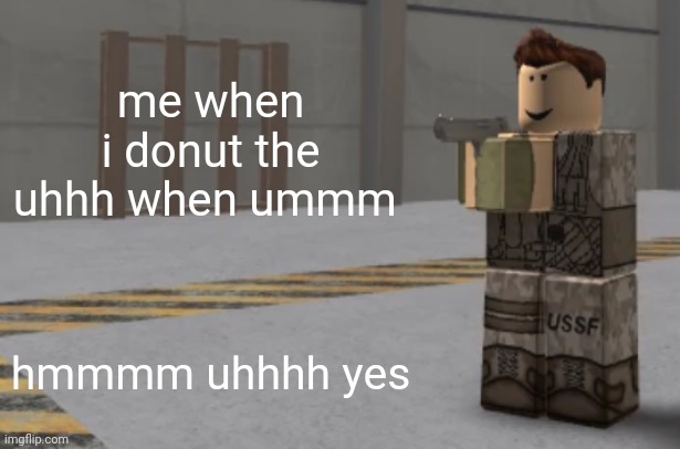 zombie uprising temp | me when i donut the uhhh when ummm; hmmmm uhhhh yes | image tagged in zombie uprising temp | made w/ Imgflip meme maker