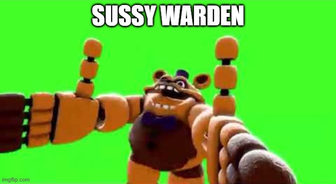 SUSSY WARDEN | image tagged in wooooo nobody gives a shiii- | made w/ Imgflip meme maker