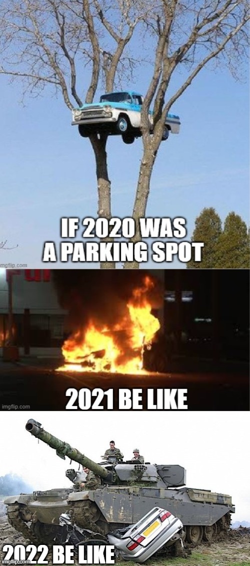  2022 BE LIKE | image tagged in parking,bad parking | made w/ Imgflip meme maker