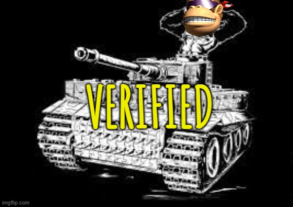 Gorilla on tank | VERIFIED | image tagged in gorilla on tank | made w/ Imgflip meme maker