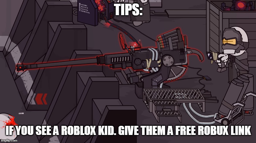 Upgraded Bogors 40mm | TIPS:; IF YOU SEE A ROBLOX KID. GIVE THEM A FREE ROBUX LINK | image tagged in upgraded bogors 40mm | made w/ Imgflip meme maker