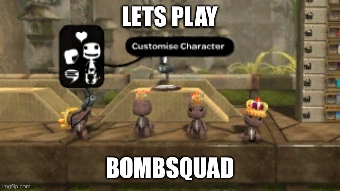 Lets Play Bombsquad | LETS PLAY; BOMBSQUAD | image tagged in bomb,squad | made w/ Imgflip meme maker