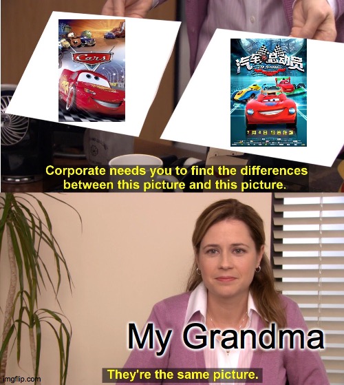 They're The Same Picture Meme | My Grandma | image tagged in memes,they're the same picture | made w/ Imgflip meme maker