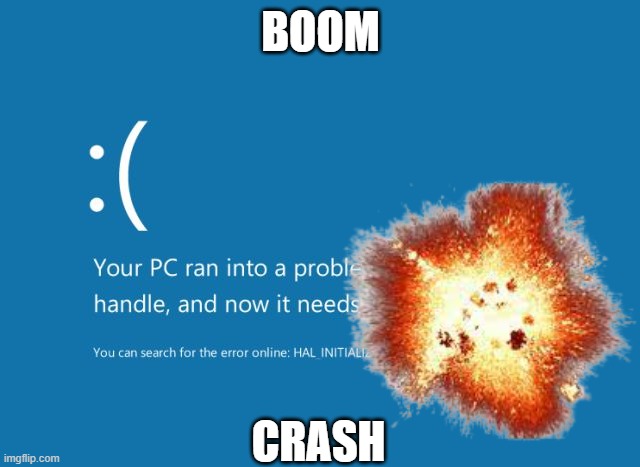 CRASH | BOOM; CRASH | image tagged in crash | made w/ Imgflip meme maker
