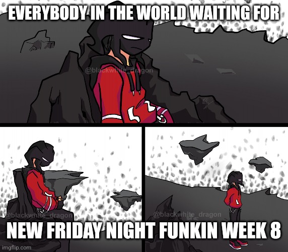 29 days to go.. | EVERYBODY IN THE WORLD WAITING FOR; NEW FRIDAY NIGHT FUNKIN WEEK 8 | image tagged in sad agoti,fnf,friday night funkin,new week | made w/ Imgflip meme maker
