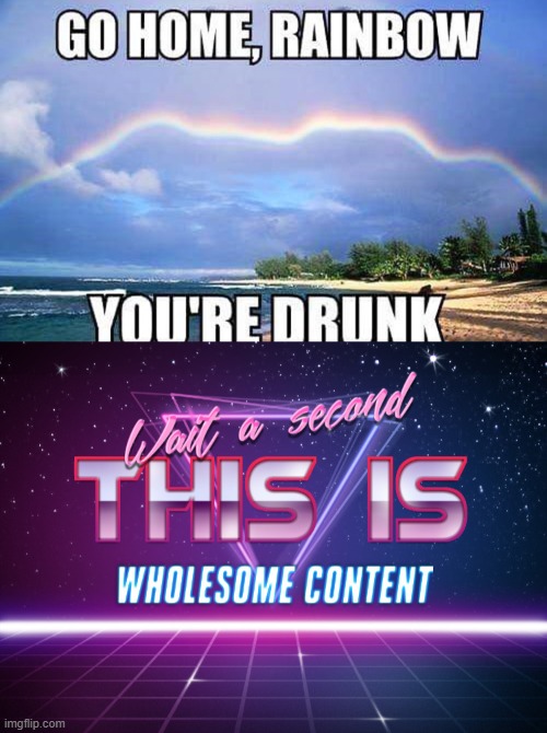 image tagged in wait a second this is wholesome content,rainbow | made w/ Imgflip meme maker