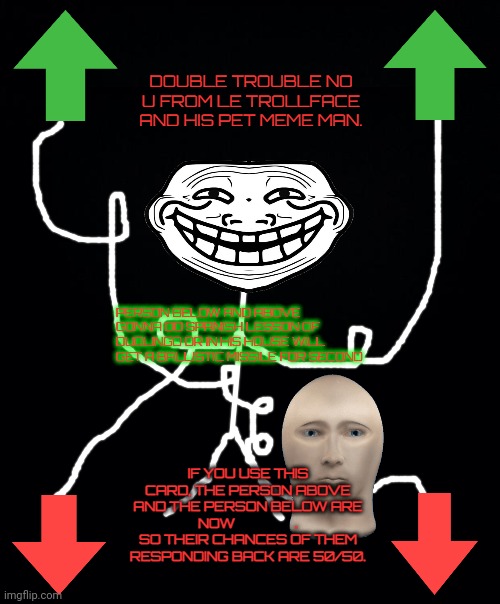 Double Trouble no u from le trollface and his pet Meme man. | PERSON BELOW AND ABOVE GONNA DO SPANISH LESSON OF DUOLINGO OR IN HIS HOUSE WILL GET A BALLISTIC MISSILE FOR SECOND | image tagged in double trouble no u from le trollface and his pet meme man | made w/ Imgflip meme maker