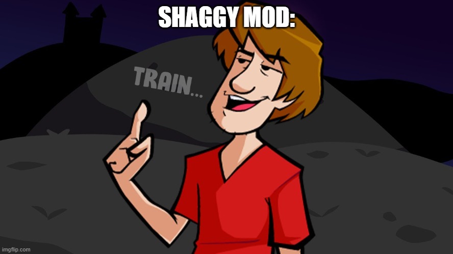 SHAGGY MOD: | made w/ Imgflip meme maker