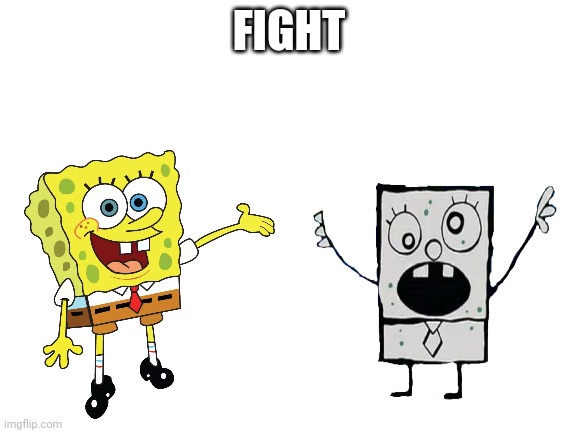 Fight | FIGHT | image tagged in blank white template | made w/ Imgflip meme maker