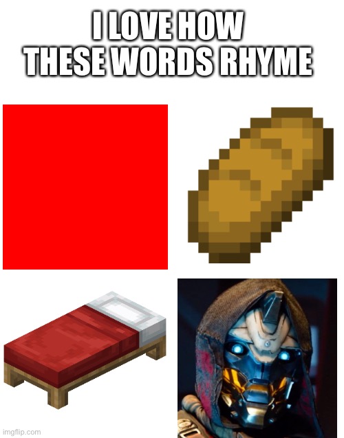 R.I.P. Cayde-6, you were my favorite | I LOVE HOW THESE WORDS RHYME | image tagged in blank white template,cayde-6,destiny 2,memes | made w/ Imgflip meme maker