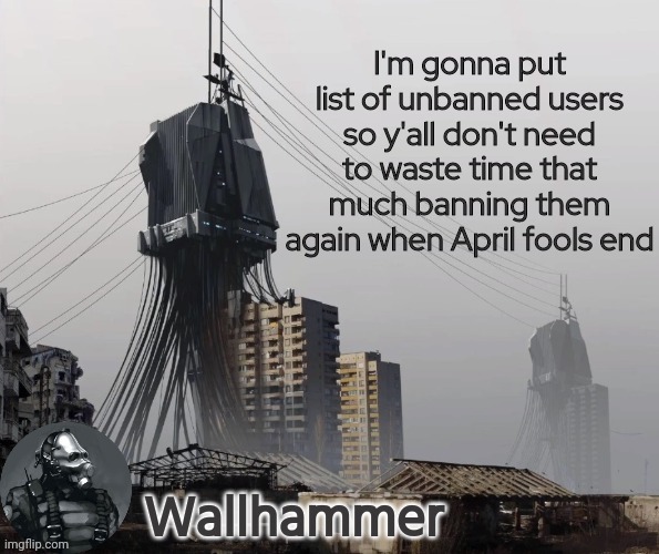 hello chat | I'm gonna put list of unbanned users so y'all don't need to waste time that much banning them again when April fools end | image tagged in announcement | made w/ Imgflip meme maker