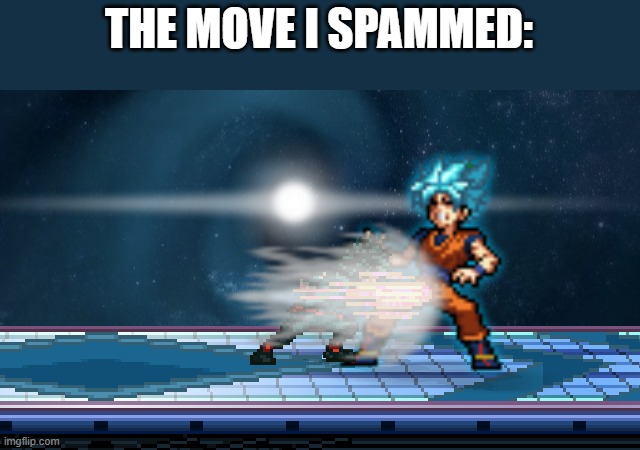 . | THE MOVE I SPAMMED: | image tagged in take this | made w/ Imgflip meme maker