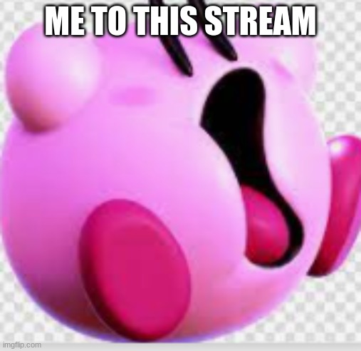 ME TO THIS STREAM | made w/ Imgflip meme maker