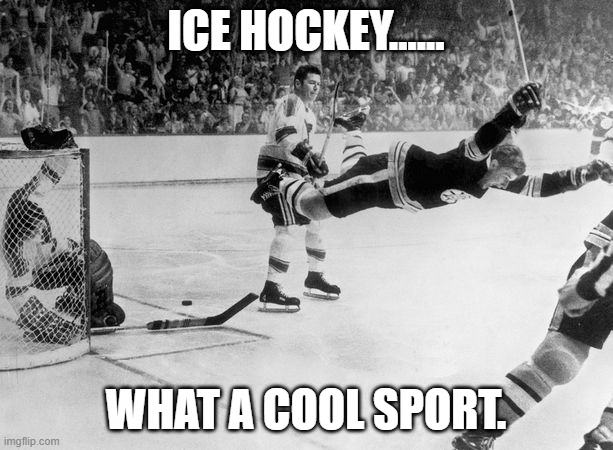 Daily Bad Dad Joke April 1 2022 | ICE HOCKEY...... WHAT A COOL SPORT. | image tagged in flying ice hockey player | made w/ Imgflip meme maker