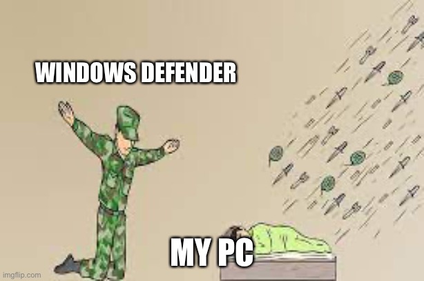 Soldier not protecting sleeping child | WINDOWS DEFENDER; MY PC | image tagged in soldier not protecting sleeping child | made w/ Imgflip meme maker