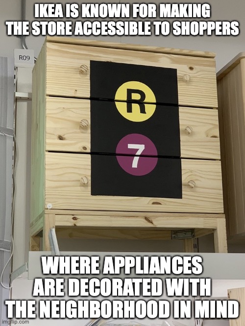 IKEA With Train Logo | IKEA IS KNOWN FOR MAKING THE STORE ACCESSIBLE TO SHOPPERS; WHERE APPLIANCES ARE DECORATED WITH THE NEIGHBORHOOD IN MIND | image tagged in memes,ikea | made w/ Imgflip meme maker