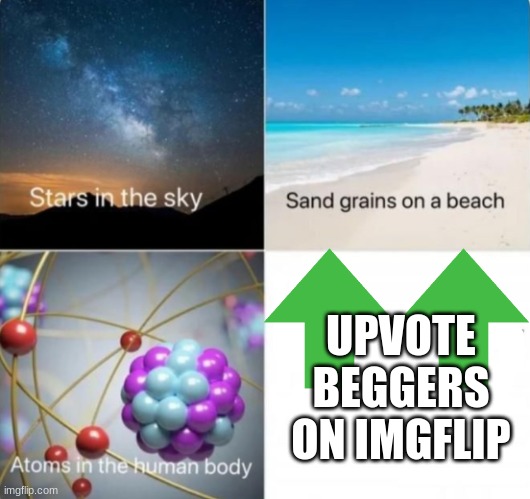 impossible things to count | UPVOTE BEGGERS ON IMGFLIP | image tagged in impossible things to count | made w/ Imgflip meme maker