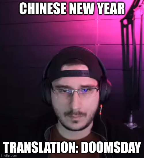 Jonathan Scott | CHINESE NEW YEAR; TRANSLATION: DOOMSDAY | image tagged in jonathandata1 | made w/ Imgflip meme maker
