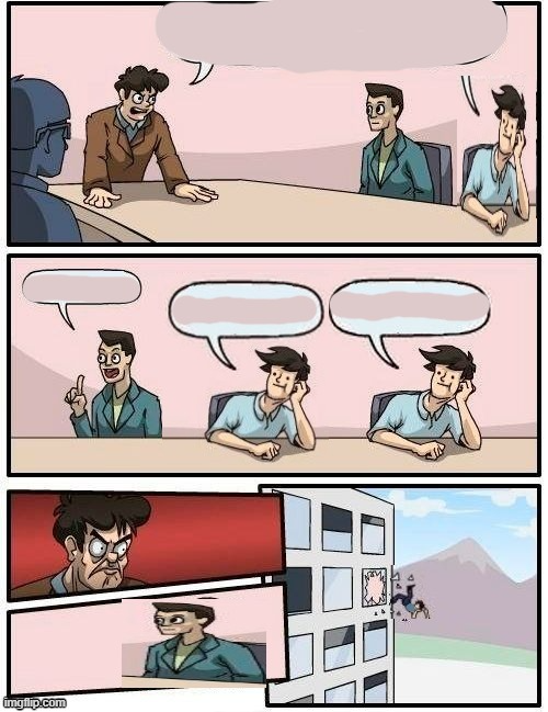 High Quality boardroom meeting suggestion Blank Meme Template