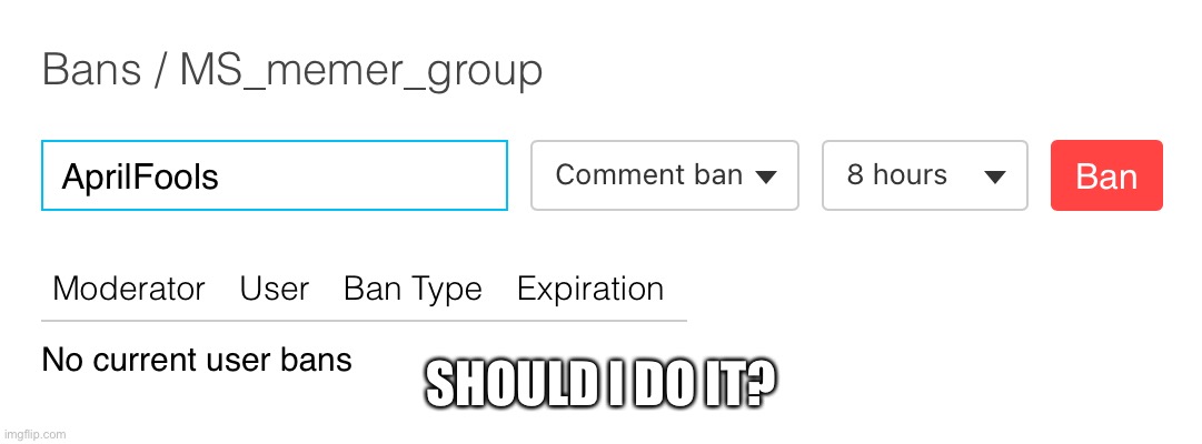 SHOULD I DO IT? | made w/ Imgflip meme maker