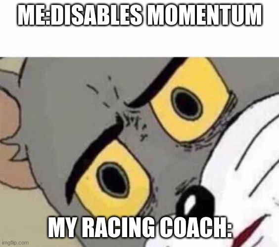 Chrome extension | ME:DISABLES MOMENTUM; MY RACING COACH: | image tagged in tom cat unsettled close up,run | made w/ Imgflip meme maker