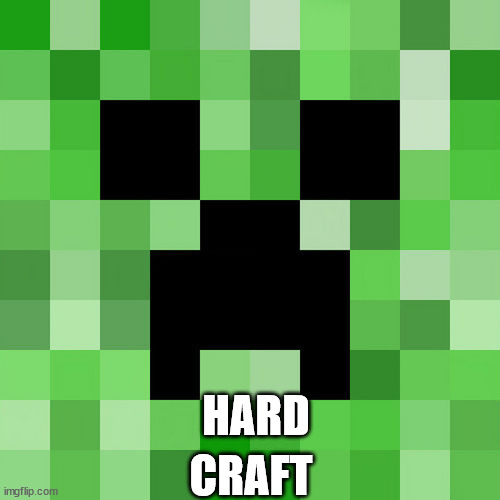 HARDCRAFT |  HARD; CRAFT | image tagged in memes,scumbag minecraft | made w/ Imgflip meme maker