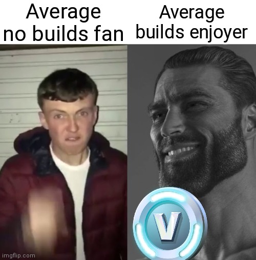 Average Fan vs Average Enjoyer | Average no builds fan; Average builds enjoyer | image tagged in average fan vs average enjoyer,fortnite,chad | made w/ Imgflip meme maker
