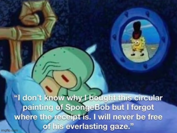 sponge | image tagged in squidward | made w/ Imgflip meme maker