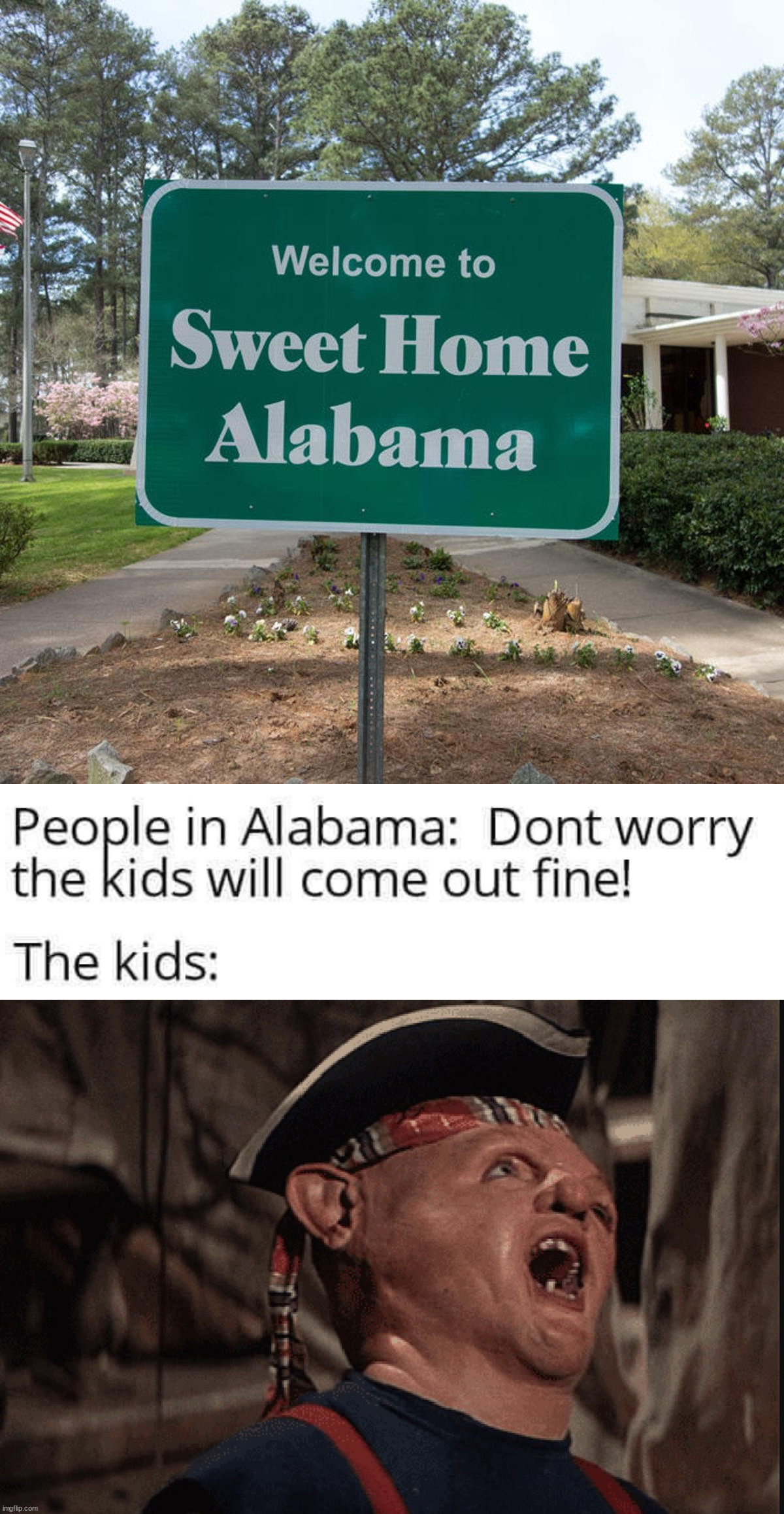 image tagged in welcome to sweet home alabama,sloth goonies,dark humor | made w/ Imgflip meme maker