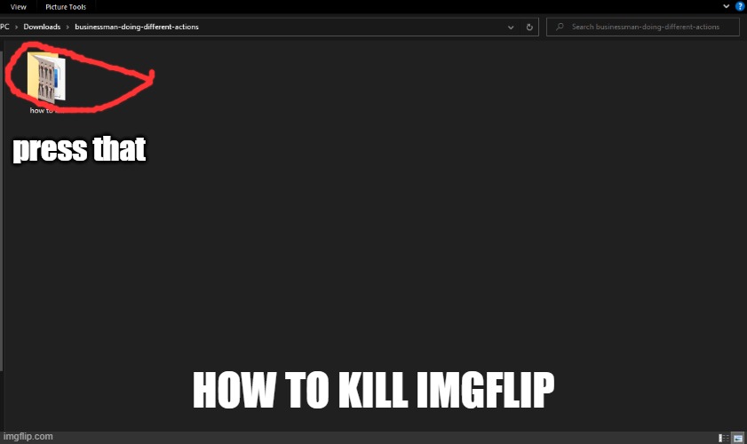 how to kill | press that; HOW TO KILL IMGFLIP | image tagged in how to kill imgflip | made w/ Imgflip meme maker