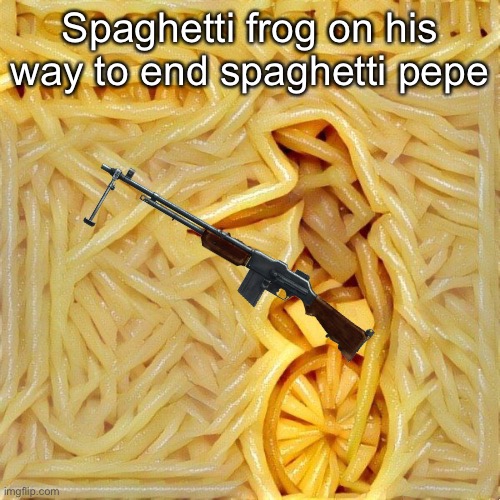 Spaghetti Frog | Spaghetti frog on his way to end spaghetti pepe | image tagged in spaghetti frog | made w/ Imgflip meme maker