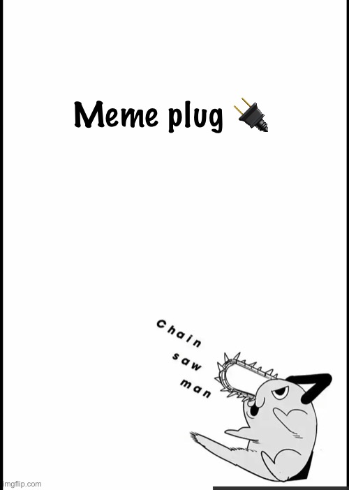 https://imgflip.com/gif/6b1b5r | Meme plug 🔌 | image tagged in pochita announcement temp | made w/ Imgflip meme maker